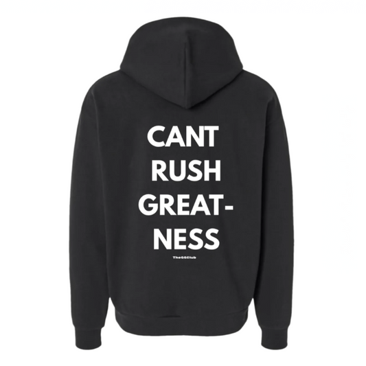 GG CLUB - CANT RUSH GREATNESS HOODIE